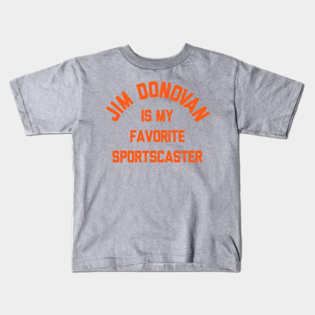 Jim Donovan Is My Favorite Sportscaster Kids T-Shirt by mbloomstine